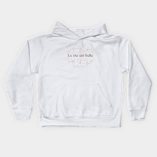 LA VIE EST BELLE Kids Hoodie